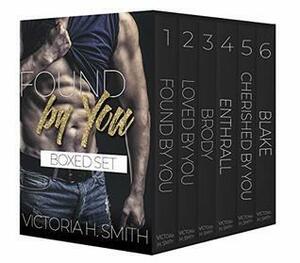 Found by You: The Complete Box Set by Victoria H. Smith