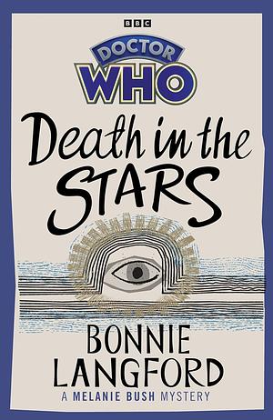 Doctor Who: Death in the Stars: A Melanie Bush Mystery by Bonnie Langford