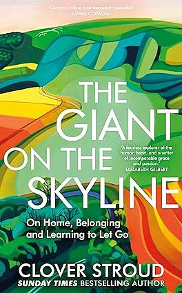 The Giant on the Skyline: A stunning memoir about the meaning of home from the Sunday Times bestselling author by Clover Stroud