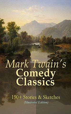 Mark Twain's Comedy Classics: 190+ Stories & Sketches (Illustrated Edition): The Complete Short Stories of Mark Twain: A Double Barrelled Detective Story, ... New and Old, Mark Twain's Library of Humor… by Lucius Wolcott Hitchcock, Thomas Nast, E.W. Kemble, Mark Twain, True W. Williams, Daniel Carter Beard