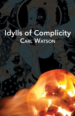 Idylls of Complicity by Carl Watson