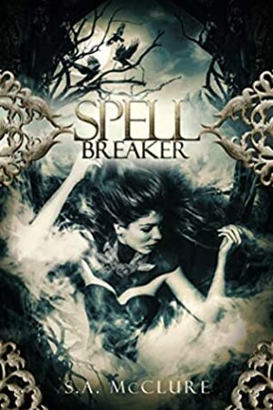 Spellbreaker: Valka Chronicles 1 by Rainy Kaye, S.A. McClure, Jennifer Munswami