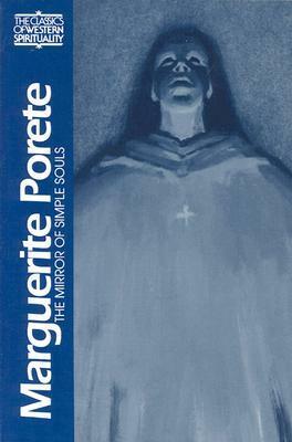 Marguerite Porete: The Mirror of Simple Souls by Marguerite Porete, Edmund Colledge, Ellen L. Babinsky