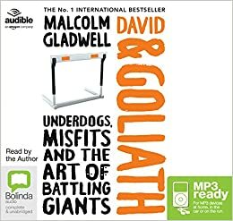 David and Goliath: Underdogs, Misfits and Art of Battling Giants by Malcolm Gladwell