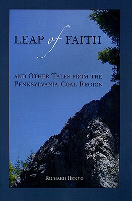 Leap of Faith & Other Tales from the Pennsylvania Coal Region by Richard Benyo