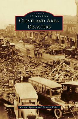 Cleveland Area Disasters by Thomas Kubat, Calvin Rydbom