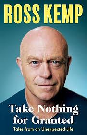 Take Nothing for Granted  by Ross Kemp