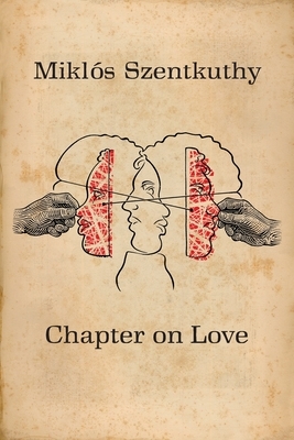 Chapter On Love by Miklós Szentkuthy