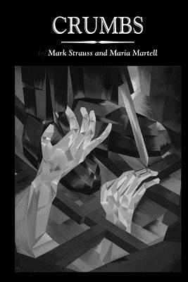 Crumbs by Mark Strauss, Maria Martell