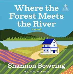 Where the Forest Meets the River by Shannon Bowring