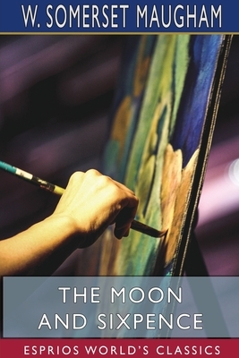 The Moon and Sixpence (Esprios Classics) by W. Somerset Maugham