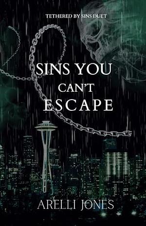 Sins You Can't Escape: Tethered By Sins Duet by Arelli Jones