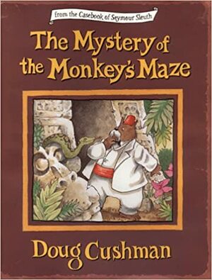 The Mystery Of The Monkey's Maze by Doug Cushman