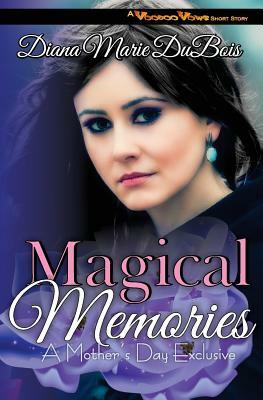 Magical Memories: A Voodoo Vows Short Story by Diana Marie DuBois