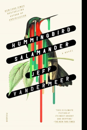 Hummingbird Salamander: A Novel by Jeff VanderMeer