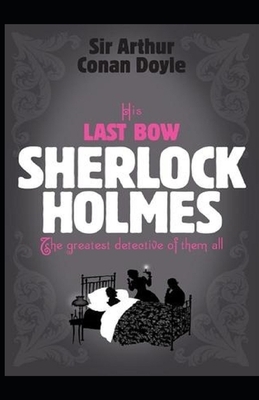 (Illustrated) His Last Bow Sherlock Holmes #7 by Arthur Conan Doyle by Arthur Conan Doyle