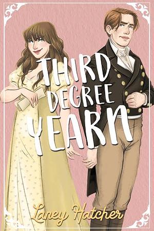 Third Degree Yearn by Laney Hatcher