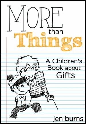 More Than Things: A Children's Book about Gifts by Jen Burns