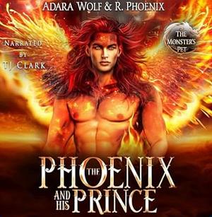 The Phoenix and His Prince by Adara Wolf, R. Phoenix