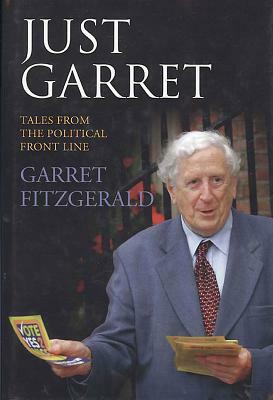 Just Garret: Tales from the Political Front Line by Garrett Fitzgerald