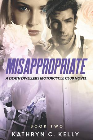 Misappropriate by Kathryn C. Kelly