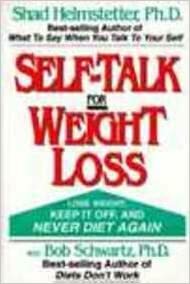 Self-Talk for Weight Loss by Shad Helmstetter