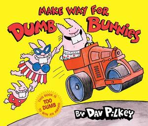 Make Way for Dumb Bunnies by Dav Pilkey