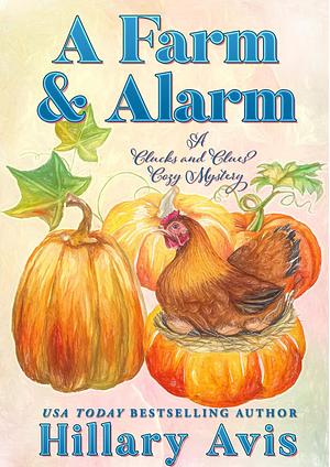 A Farm and Alarm by Hillary Avis