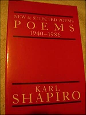 New and Selected Poems, 1940-1986 by Karl Shapiro