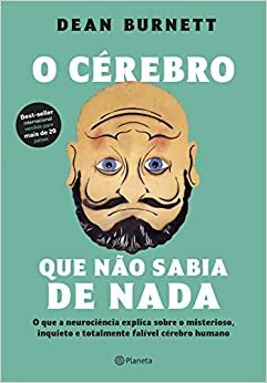 O cérebro que não sabia de nada by Dean Burnett