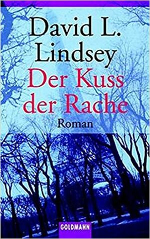 Der Kuss der Rache by David L. Lindsey