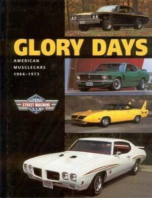Glory Days: American Musclecars, 1964-1973 by Robert Genat