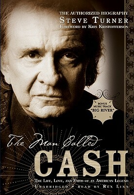 The Man Called Cash: The Life, Love, and Faith of an American Legend by Steve Turner