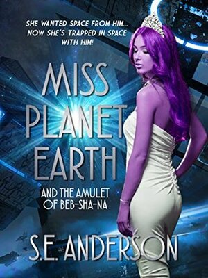 Miss Planet Earth and the Amulet of Beb-Sha-Na by S.E. Anderson