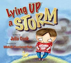 Lying Up a STORM: A Picture Book About Telling the Truth by Julia Cook, Michelle Hazelwood Hyde