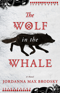 The Wolf in the Whale by Jordanna Max Brodsky