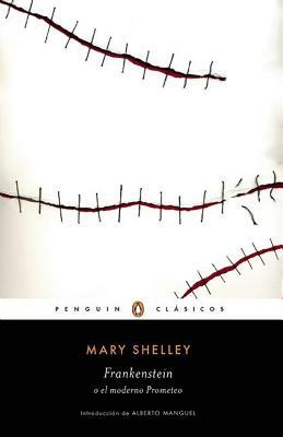 Frankenstein O El Moderno Prometeo by Mary Shelley