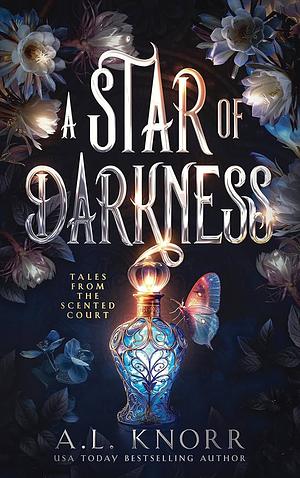 A Star of Darkness - Tales from the Scented Court by A.L. Knorr