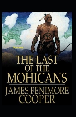 The Last of the Mohicans Illustrated by James Fenimore Cooper