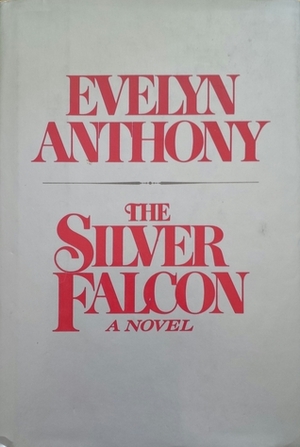 The Silver Falcon by Evelyn Anthony