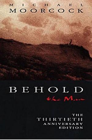 Behold the Man by Michael Moorcock