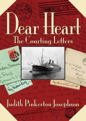 Dear Heart: The Courting Letters by Judith Pinkerton Josephson