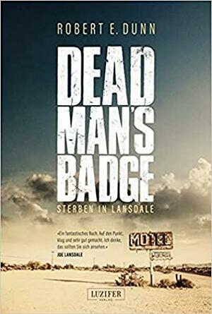 Dead Man's Badge -Sterben in Lansdale by Robert E. Dunn