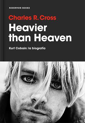 Heavier than Heaven by Charles R. Cross