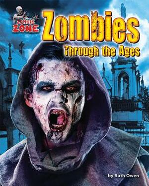 Zombies Through the Ages by Ruth Owen