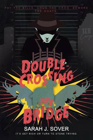 Double-Crossing the Bridge by Sarah J. Sover