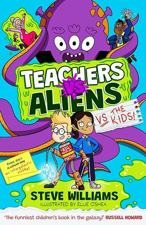 Teachers Vs Aliens Vs the Kids! by Steve Williams