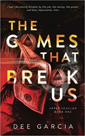 The Games That Break Us by Dee Garcia
