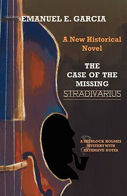 The Case of the Missing Stradivarius by Emanuel E. Garcia