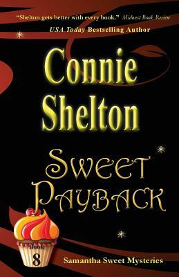 Sweet Payback: Samantha Sweet Mysteries, Book 8 by Connie Shelton